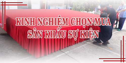 Kinh Nghiệm Chọn Mua Sân Khấu Sự Kiện